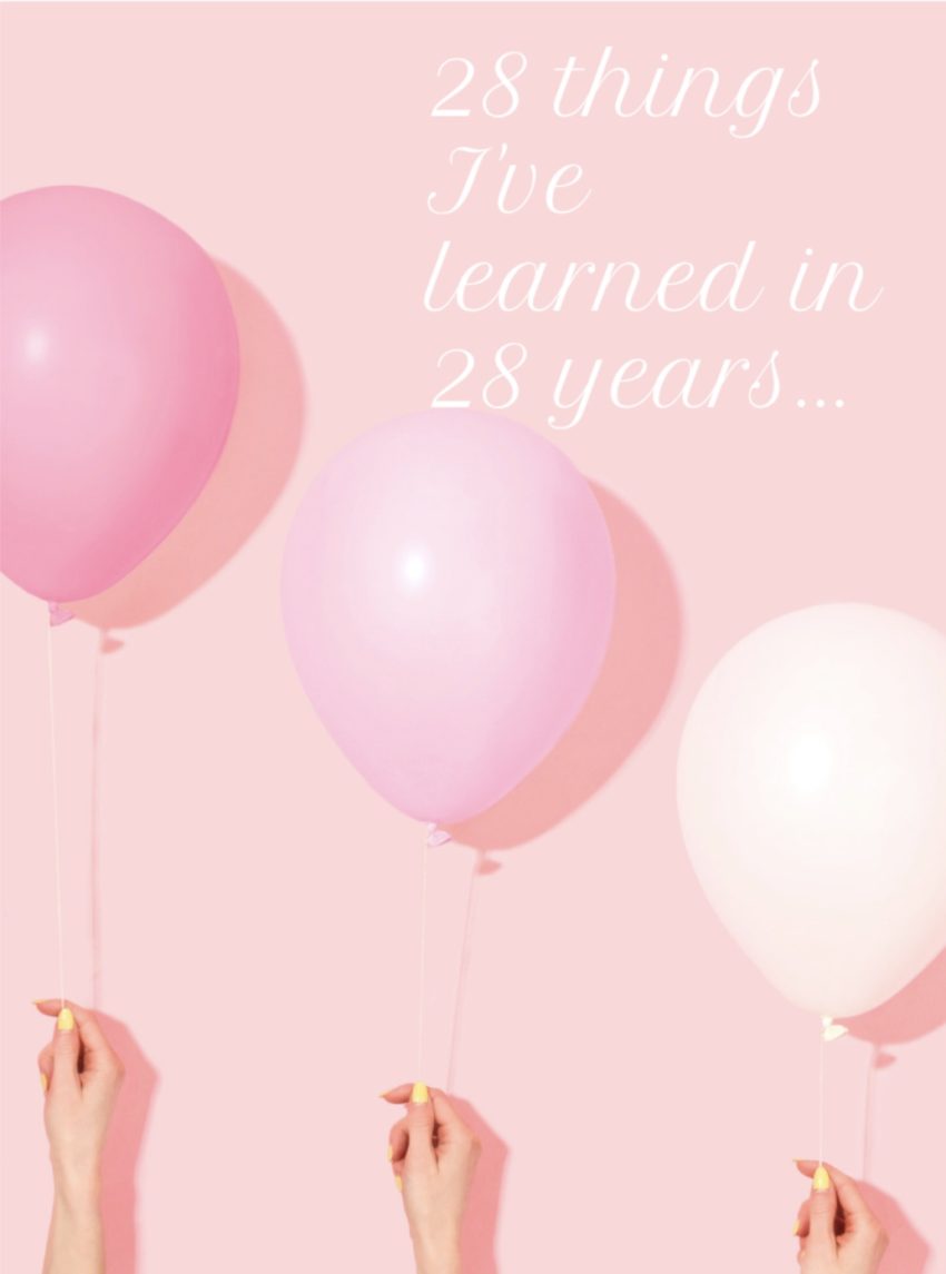 28 Things I Ve Learned In 28 Years Busy Being Blake
